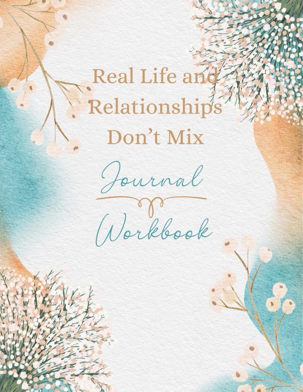 Journal/Workbook Companion to Real Life and Relationships Don't Mix